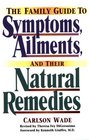 The Family Guide to Symptoms Ailments and Their Natural Remedies