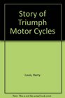 Story of Triumph Motor Cycles