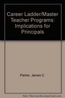 Career Ladder/Master Teacher Programs Implications for Principals