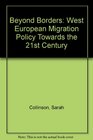 Beyond Borders West European Migration Policy Towards the 21st Century