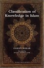 Classification of Knowledge in Islam A Study in Islamic Philosophies of Science