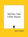 Old New York Coffee Houses