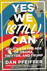 Yes We  Can Politics in the Age of Obama Twitter and Trump