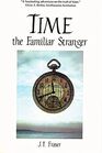 Time The Familiar Stranger