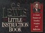 C.S. Lewis' Little Instruction Book: A Classic Treasury of Timeless Wisdom and Reflection (The Christian Classics Series)
