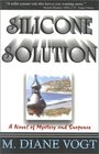 Silicone Solution A Novel of Mystery and Suspense