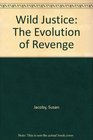 Wild Justice The Evolution of Revenge