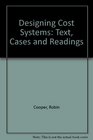 The Design of Cost Management Systems Text Cases and Readings