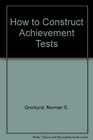 How to Construct Achievement Tests