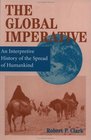 The Global Imperative  An Interpretive History of the Spread of Humankind
