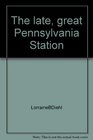 The Late Great Pennsylvania Station