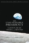 The Unsustainable Presidency Clinton Bush Obama and Beyond
