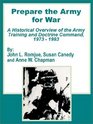 Prepare the Army for War A Historical Overview of the Army Training and Doctrine Command 1973  1993