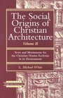 The Social Origins of Christian Architecture Texts and Monuments for the Christian Domus Ecclesiae in Its Environment