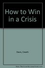 How to Win in a Crisis