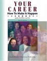 Your Career How to Make it Happen