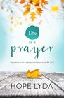 Life as a Prayer Devotions to Inspire Invitations to Be Still