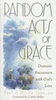 Random Acts of Grace: Dramatic Encounters with God\'s Love