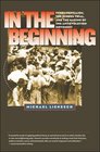 In the Beginning Fundamentalism the Scopes Trial and the Making of the Antievolution Movement