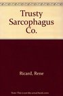 Trusty Sarcophagus Co
