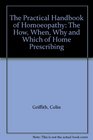 The Practical Handbook of Homoeopathy The How When Why and Which of Home Prescribing