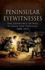 PENINSULAR EYEWITNESSES The Experience of War in Spain and Portugal 18081813