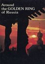 Around the Golden Ring of Russia: An Illustrated Guidebook