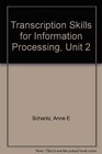 Transcription Skills for Information Processing Unit 2