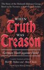 When Truth Was Treason German Youth Against Hitler  The Story of the Helmuth Hubener Group