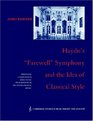Haydn's 'Farewell' Symphony and the Idea of Classical Style  ThroughComposition and Cyclic Integration in his Instrumental Music