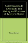 An Introduction to Shi'i'Islam The History and Doctrines of Twelvern Shi'ism