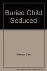 Buried Child Seduced