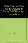 Israel's Mysterious God an Analysis of Some Old Testament Narratives