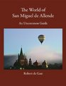 The World of San Miguel de Allende An Uncommon Guide