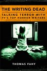 The Writing Dead Talking Terror with TV'S Top Horror Writers