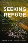 Seeking Refuge Birds and Landscapes of the Pacific Flyway