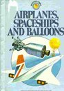 Airplanes Spaceships and Balloons