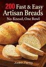200 Fast and Easy Artisan Breads NoKnead One Bowl
