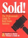Sold The Professional's Guide to Real Estate Auctions
