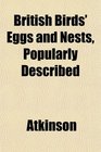 British Birds' Eggs and Nests Popularly Described