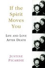 If the Spirit Moves You Life and Love After Death