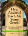 Hey, Andrew! Teach Me Some Greek! - Level Three Workbook