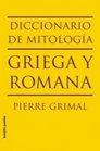 Diccionario de la mitologia griega y romana/ Dictionary of the Greek and Roman Mythology