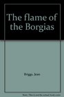 The flame of the Borgias