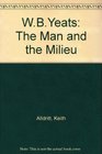 WBYeats  The Man and the Milieu