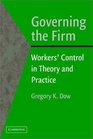 Governing the Firm  Workers' Control in Theory and Practice