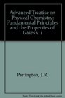 An Advanced Treatise on Physical Chemistry Volume One  Fundamental Principles  The Properties of Gases