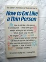 How to eat like a thin person The dieter's handbook of do's and don'ts