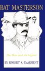 Bat Masterson: The Man and the Legend