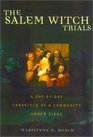 The Salem Witch Trials A DayToDay Chronicle of a Community Under Siege